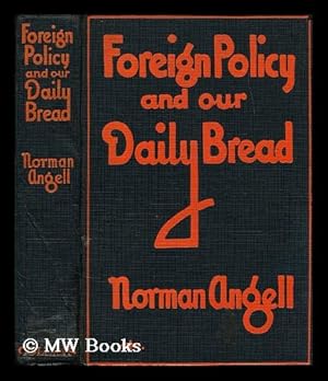 Seller image for Foreign policy and our daily bread / by Norman Angell for sale by MW Books