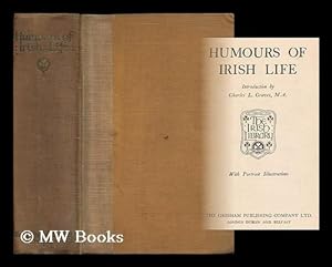 Seller image for Humours of Irish life / with an introduction by Charles L. Graves, M. A. [ Series: The Irish Library ] for sale by MW Books