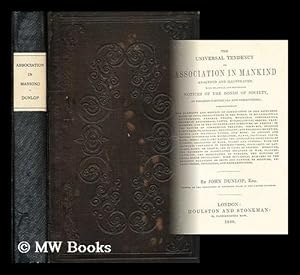 Seller image for The universal tendency to association in mankind analyzed and illustrated. : With practical and historical notices of the bonds of society, as regards individuals and communities; comprehending the elements and results of combination . . . for sale by MW Books
