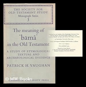 Immagine del venditore per The meaning of 'bama' in the Old Testament : a study of etymological, textual and archaeological evidence / Patrick H. Vaughan [ Bible. Appendix. Old Testament. Hebrew ] venduto da MW Books