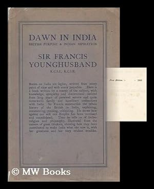 Seller image for Dawn in India : British purpose and Indian aspiration / by Sir Francis Younghusband for sale by MW Books