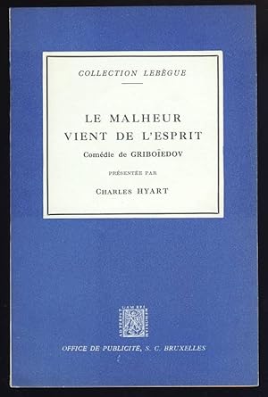 Le Malheur vient de l'Esprit. Comédie en quatre actes traduite du russe et commentée par Charles ...