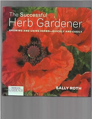Bild des Verkufers fr THE SUCCESSFUL HERB GARDENER: Growing And Using Herbs~Quickly And Easily. zum Verkauf von Chris Fessler, Bookseller