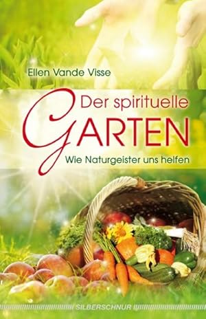 Bild des Verkufers fr Der spirituelle Garten : Wie Naturgeister uns helfen zum Verkauf von AHA-BUCH GmbH