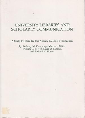 Image du vendeur pour University Libraries and Scholarly Communication: A Study Prepared for the Andrew W. Mellon Foundation mis en vente par Jonathan Grobe Books