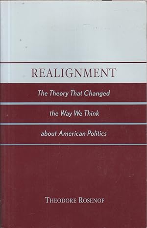 Immagine del venditore per Realignment: The Theory that Changed the Way We Think about American Politics venduto da Jonathan Grobe Books