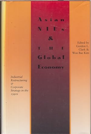 Seller image for Asian NIEs and the Global Economy: Industrial Restructuring and Corporate Strategy in the 1990s for sale by Jonathan Grobe Books