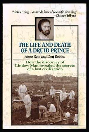 The Life and Death of a Druid Prince: The Story of Lindow Man, an Archaeological Sensation