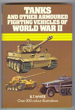 TANKS AND OTHER ARMOURED FIGHTING VEHICLES OF WORLD WAR II (first published as two volumes 'Tanks...