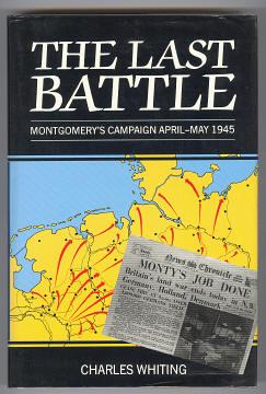 THE LAST BATTLE Montgomery's Campaign April-May 1945