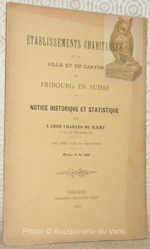 Bild des Verkufers fr Etablissements Charitables de la Ville et du Canton de Fribourg en Suisse.Notice Historique et Statistique. Avec deux vues en phototypie. zum Verkauf von Bouquinerie du Varis