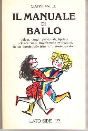 Il Manuale Di Ballo Valzer, Tanghi Passionali, Tip Tap, Rock Scatenati, Travoltesche Evoluzioni i...