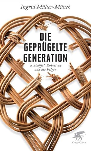 Bild des Verkufers fr Die geprgelte Generation : Kochlffel, Rohrstock und die Folgen zum Verkauf von AHA-BUCH GmbH