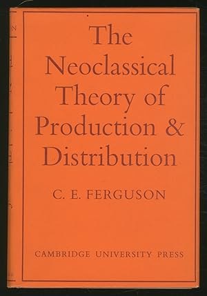 Seller image for The Neoclassical Theory of Production and Distribution for sale by Between the Covers-Rare Books, Inc. ABAA