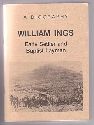 Seller image for William Ings: Early Settler & Baptist Layman - A Biography for sale by Renaissance Books, ANZAAB / ILAB