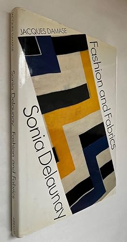 Sonia Delaunay: Fashion and Fabrics ;; Jacques Damase; [translations from the French by Shaun Whi...