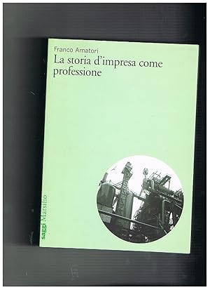 Imagen del vendedor de La storia d'impresa come professione. a la venta por Libreria Gull