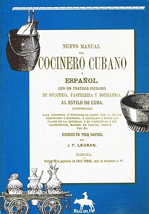 NUEVO MANUAL DEL COCINERO CUBANO Y ESPAÑOL :Con un tratado escogido de dulceria, pasteleria y bot...