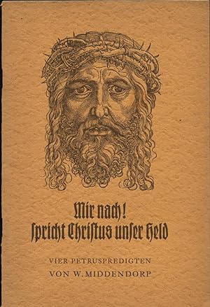 Imagen del vendedor de Mir nach! Spricht Christus unser Held. Vier Petruspredigten. a la venta por Augusta-Antiquariat GbR