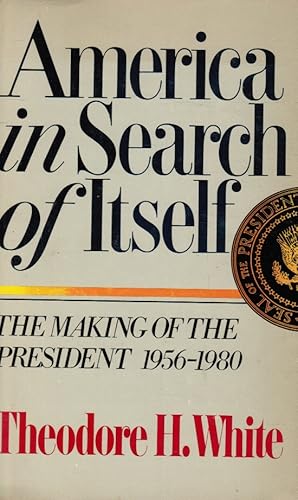 America In Search Of Itself: The Making Of The President 1956-1980