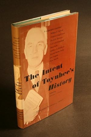 Image du vendeur pour The Intent of Toynbee's History. A cooperative appraisal. Preface by Arnold J. Toynbee mis en vente par Steven Wolfe Books