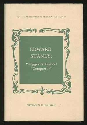 Bild des Verkufers fr Edward Stanly: Whiggery's Tarheel "Conqueror" zum Verkauf von Between the Covers-Rare Books, Inc. ABAA