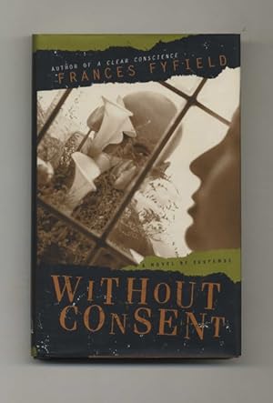 Imagen del vendedor de Without Consent - 1st US Edition/1st Printing a la venta por Books Tell You Why  -  ABAA/ILAB