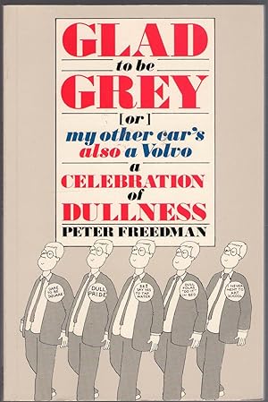 Immagine del venditore per Glad to Be Grey, or, My Other Car's Also a Volvo : A Celebration of Dullness venduto da Michael Moons Bookshop, PBFA