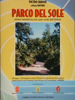 Immagine del venditore per PARCO DEL SOLE un'oasi naturalistica nel cuore verde dell'Umbria. venduto da EDITORIALE UMBRA SAS