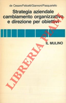 Strategia aziendale, cambiamento organizzativo, e direzione per obiettivi.