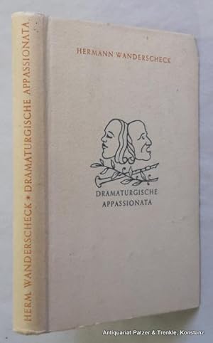 Dramaturgische Apassionata. Leipzig, Beck, (1943). 204 S., 2 Bl. Or.-Pp.; minimal angeschmutzt, G...