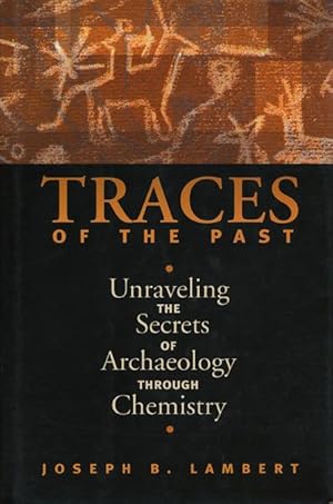 Seller image for Traces Of The Past Unraveling The Secrets Of Archaeology Through Chemistry for sale by Good Books In The Woods