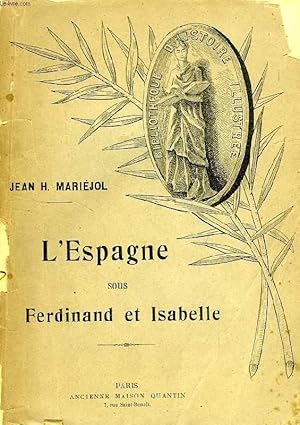 Imagen del vendedor de L'ESPAGNE SOUS FERDINAND ET ISABELLE, LE GOUVERNEMENT, LES INSTITUTIONS ET LES MOEURS a la venta por Le-Livre