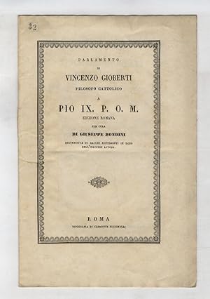 Parlamento di V.G. filosofo cattolico a Pio IX. P.O.M. Edizione romana per cura di Giuseppe Bondi...