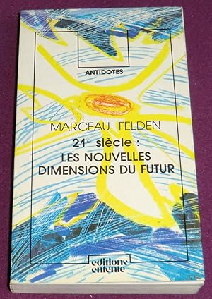 Seller image for 21e sicle : LES NOUVELLES DIMENSIONS DU FUTUR for sale by LE BOUQUINISTE