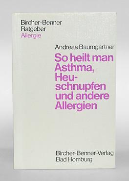 Imagen del vendedor de So heilt man Asthma, Heuschnupfen und andere Allergien. a la venta por Antiquariat An der Rott Oswald Eigl