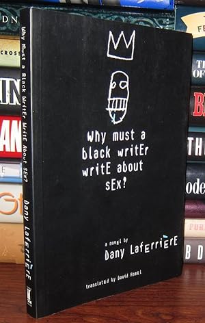 Seller image for WHY MUST A BLACK WRITER WRITE ABOUT SEX for sale by Rare Book Cellar