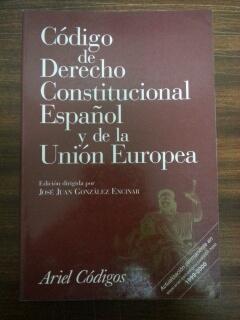 CODIGO DE DERECHO CONSTITUCIONAL ESPAÑOL Y DE LA UNION EUROPEA