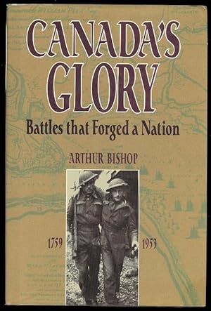 CANADA'S GLORY: BATTLES THAT FORGED A NATION.