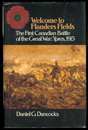 Seller image for WELCOME TO FLANDERS FIELDS. THE FIRST CANADIAN BATTLE OF THE GREAT WAR: YPRES, 1915. for sale by Capricorn Books