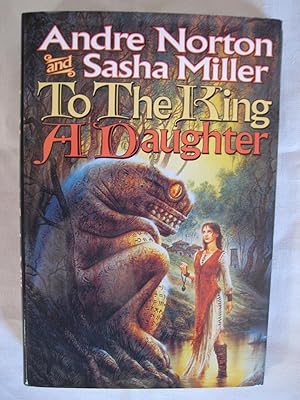 Seller image for TO THE KING A DAUGHTER for sale by HERB RIESSEN-RARE BOOKS