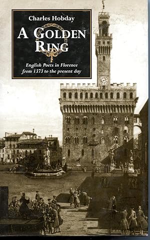 Imagen del vendedor de A GOLDEN RING. ENGLISH POETS IN FLORENCE FROM 1373 TO THE PRESENT DAY a la venta por Studio Books