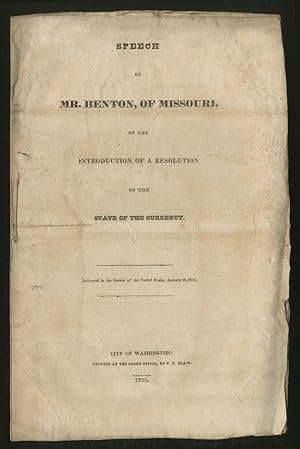 Bild des Verkufers fr Speech of Mr. Benton, of Missouri, on the Introduction of a Resolution on the State of the Currency (January 20, 1832) zum Verkauf von Between the Covers-Rare Books, Inc. ABAA