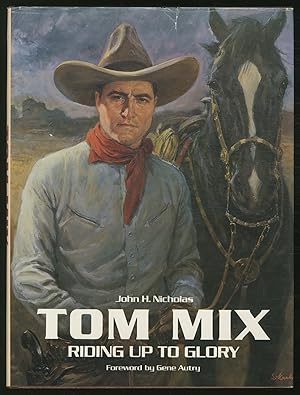 Imagen del vendedor de Tom Mix: Riding Up to Glory a la venta por Between the Covers-Rare Books, Inc. ABAA