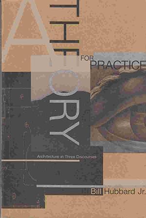 A Theory for Practice: Architecture in Three Discourses