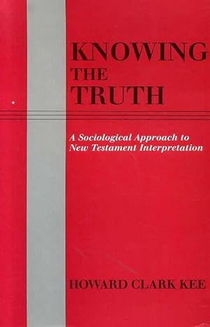 Seller image for KNOWING THE TRUTH a sociological approach to New Testament Interpretation for sale by Pendleburys - the bookshop in the hills