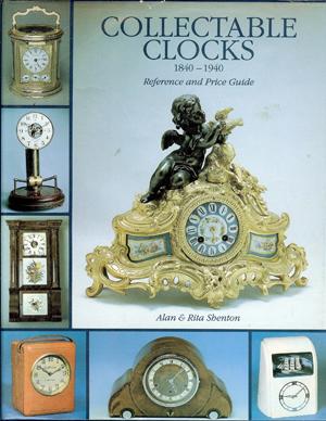 Seller image for Collectable Clocks: 1840-1940 Reference and Price Guide for sale by Horsham Rare Books