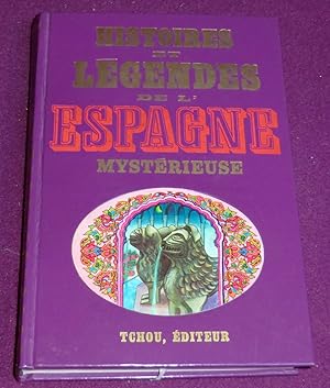 Image du vendeur pour HISTOIRES ET LEGENDES DE L'ESPAGNE MYSTERIEUSE mis en vente par LE BOUQUINISTE