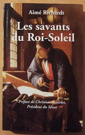 Bild des Verkufers fr Les Savants du Roi-Soleil. zum Verkauf von Domifasol