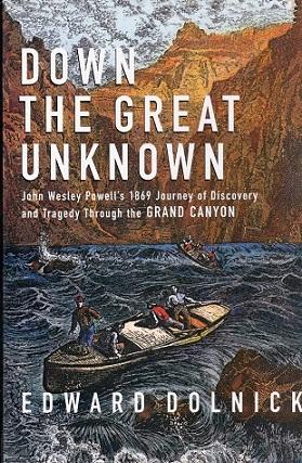 Bild des Verkufers fr Down the Great Unknown: John Wesley Powell's 1869 Journey of Discovery and Tragedy Through the Grand Canyon. zum Verkauf von Shamrock Books